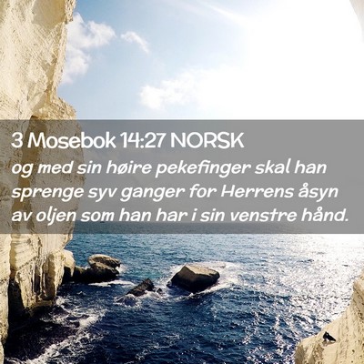 Picture 02 - 3 Mosebok 14:27 NORSK - og med sin høire pekefinger skal han sprenge syv - Bible Verse Picture