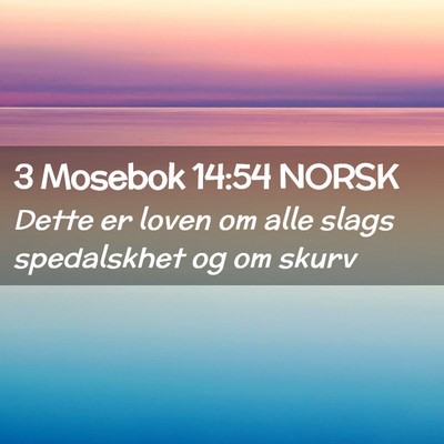 Picture 02 - 3 Mosebok 14:54 NORSK - Dette er loven om alle slags spedalskhet og om - Bible Verse Picture