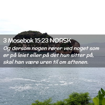 Picture 02 - 3 Mosebok 15:23 NORSK - Og dersom nogen rører ved noget som er på leiet - Bible Verse Picture