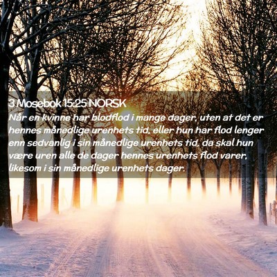 Picture 02 - 3 Mosebok 15:25 NORSK - Når en kvinne har blodflod i mange dager, uten - Bible Verse Picture