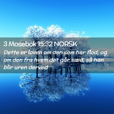 Picture 02 - 3 Mosebok 15:32 NORSK - Dette er loven om den som har flod, og om den fra - Bible Verse Picture