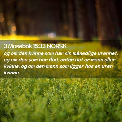Picture 02 - 3 Mosebok 15:33 NORSK - og om den kvinne som har sin månedlige urenhet, - Bible Verse Picture