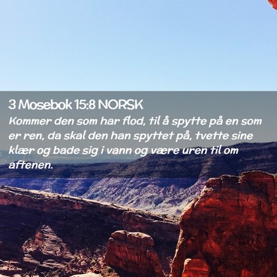 Picture 02 - 3 Mosebok 15:8 NORSK - Kommer den som har flod, til å spytte på en som - Bible Verse Picture