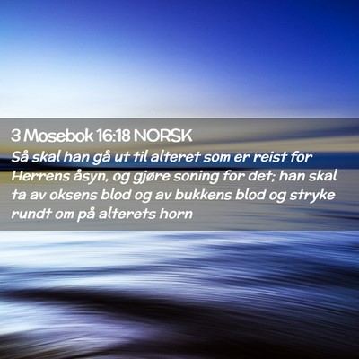 Picture 02 - 3 Mosebok 16:18 NORSK - Så skal han gå ut til alteret som er reist for - Bible Verse Picture