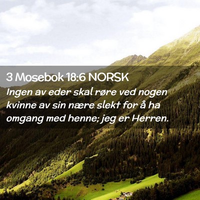 Picture 02 - 3 Mosebok 18:6 NORSK - Ingen av eder skal røre ved nogen kvinne av sin - Bible Verse Picture