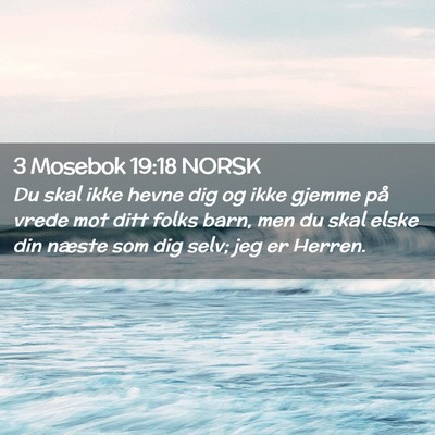 Picture 02 - 3 Mosebok 19:18 NORSK - Du skal ikke hevne dig og ikke gjemme på vrede - Bible Verse Picture