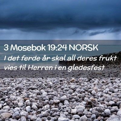 Picture 02 - 3 Mosebok 19:24 NORSK - I det ferde år skal all deres frukt vies til - Bible Verse Picture