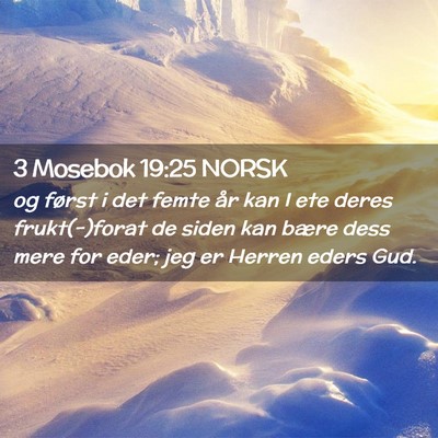 Picture 02 - 3 Mosebok 19:25 NORSK - og først i det femte år kan I ete deres - Bible Verse Picture
