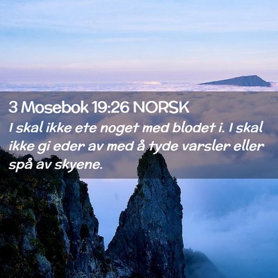 Picture 02 - 3 Mosebok 19:26 NORSK - I skal ikke ete noget med blodet i. I skal ikke - Bible Verse Picture