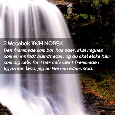 Picture 02 - 3 Mosebok 19:34 NORSK - Den fremmede som bor hos eder, skal regnes som en - Bible Verse Picture