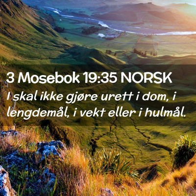 Picture 02 - 3 Mosebok 19:35 NORSK - I skal ikke gjøre urett i dom, i lengdemål, i - Bible Verse Picture