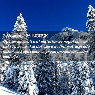 Picture 02 - 3 Mosebok 2:4 NORSK - Og når du vil ofre et matoffer av noget som er - Bible Verse Picture