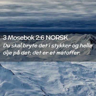 Picture 02 - 3 Mosebok 2:6 NORSK - Du skal bryte det i stykker og helle olje på - Bible Verse Picture