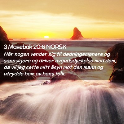 Picture 02 - 3 Mosebok 20:6 NORSK - Når nogen vender sig til dødningemanere og - Bible Verse Picture