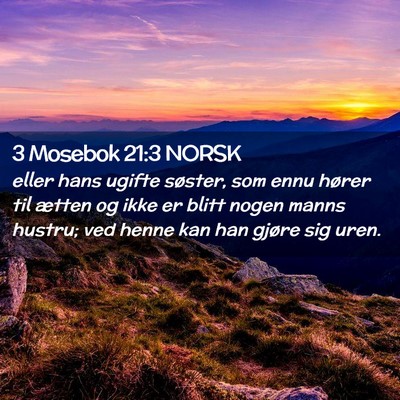 Picture 02 - 3 Mosebok 21:3 NORSK - eller hans ugifte søster, som ennu hører til - Bible Verse Picture