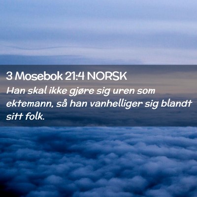 Picture 02 - 3 Mosebok 21:4 NORSK - Han skal ikke gjøre sig uren som ektemann, så - Bible Verse Picture