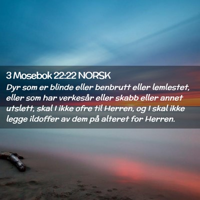 Picture 02 - 3 Mosebok 22:22 NORSK - Dyr som er blinde eller benbrutt eller lemlestet, - Bible Verse Picture