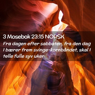 Picture 02 - 3 Mosebok 23:15 NORSK - Fra dagen efter sabbaten, fra den dag I bærer - Bible Verse Picture