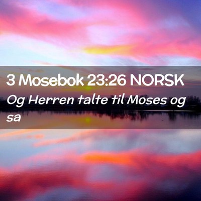 Picture 02 - 3 Mosebok 23:26 NORSK - Og Herren talte til Moses og - Bible Verse Picture