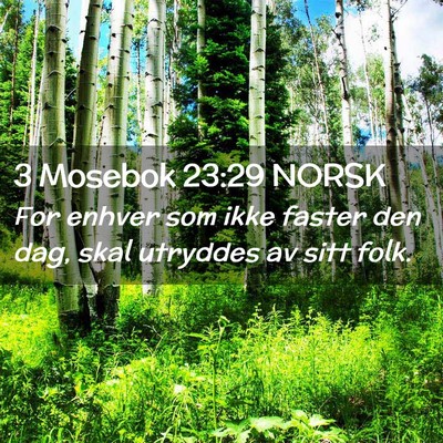 Picture 02 - 3 Mosebok 23:29 NORSK - For enhver som ikke faster den dag, skal utryddes - Bible Verse Picture