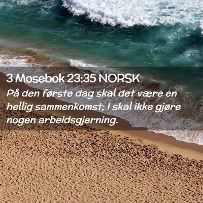 Picture 02 - 3 Mosebok 23:35 NORSK - På den første dag skal det være en hellig - Bible Verse Picture