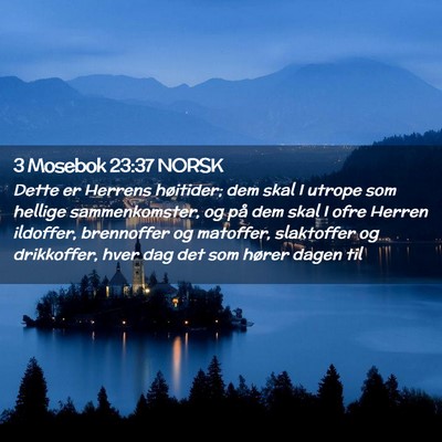 Picture 02 - 3 Mosebok 23:37 NORSK - Dette er Herrens høitider; dem skal I utrope som - Bible Verse Picture
