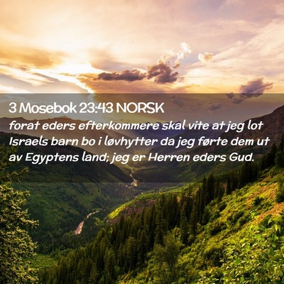 Picture 02 - 3 Mosebok 23:43 NORSK - forat eders efterkommere skal vite at jeg lot - Bible Verse Picture