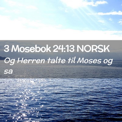 Picture 02 - 3 Mosebok 24:13 NORSK - Og Herren talte til Moses og - Bible Verse Picture