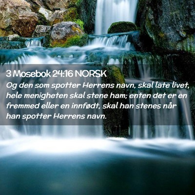 Picture 02 - 3 Mosebok 24:16 NORSK - Og den som spotter Herrens navn, skal late livet, - Bible Verse Picture