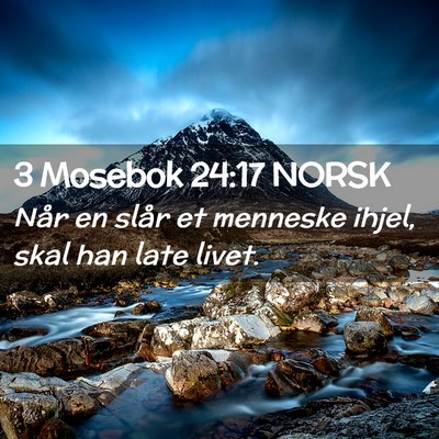 Picture 02 - 3 Mosebok 24:17 NORSK - Når en slår et menneske ihjel, skal han late - Bible Verse Picture
