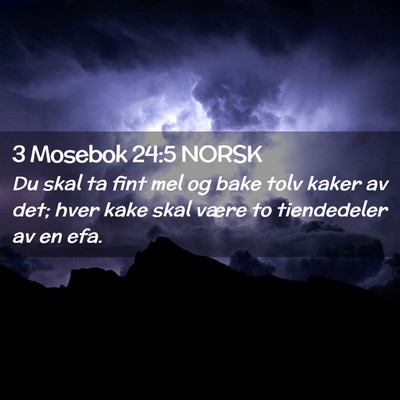 Picture 02 - 3 Mosebok 24:5 NORSK - Du skal ta fint mel og bake tolv kaker av det; - Bible Verse Picture