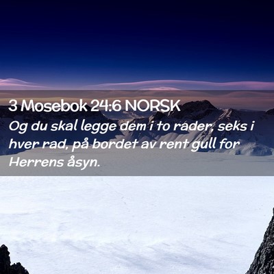 Picture 02 - 3 Mosebok 24:6 NORSK - Og du skal legge dem i to rader, seks i hver rad, - Bible Verse Picture