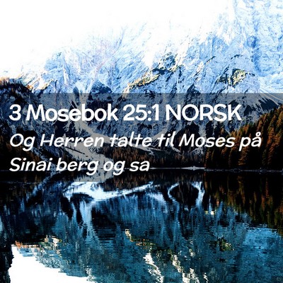 Picture 02 - 3 Mosebok 25:1 NORSK - Og Herren talte til Moses på Sinai berg og - Bible Verse Picture