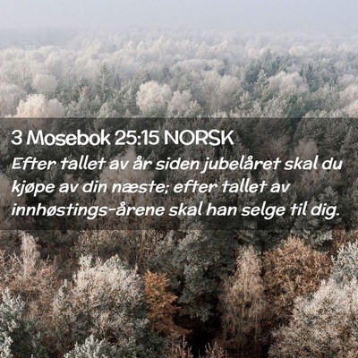Picture 02 - 3 Mosebok 25:15 NORSK - Efter tallet av år siden jubelåret skal du - Bible Verse Picture