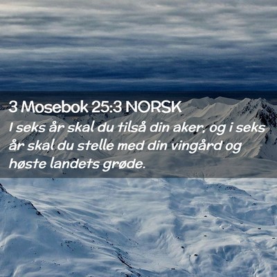 Picture 02 - 3 Mosebok 25:3 NORSK - I seks år skal du tilså din aker, og i seks år - Bible Verse Picture