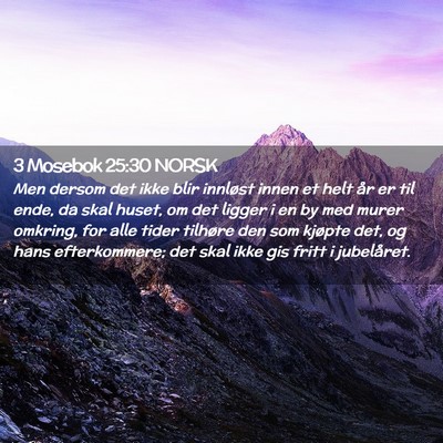 Picture 02 - 3 Mosebok 25:30 NORSK - Men dersom det ikke blir innløst innen et helt - Bible Verse Picture