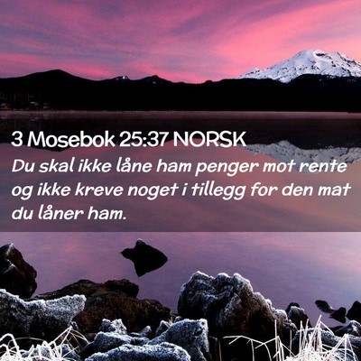 Picture 02 - 3 Mosebok 25:37 NORSK - Du skal ikke låne ham penger mot rente og ikke - Bible Verse Picture