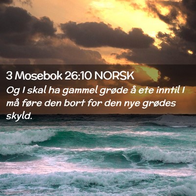 Picture 02 - 3 Mosebok 26:10 NORSK - Og I skal ha gammel grøde å ete inntil I må - Bible Verse Picture