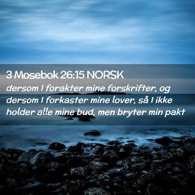 Picture 02 - 3 Mosebok 26:15 NORSK - dersom I forakter mine forskrifter, og dersom I - Bible Verse Picture