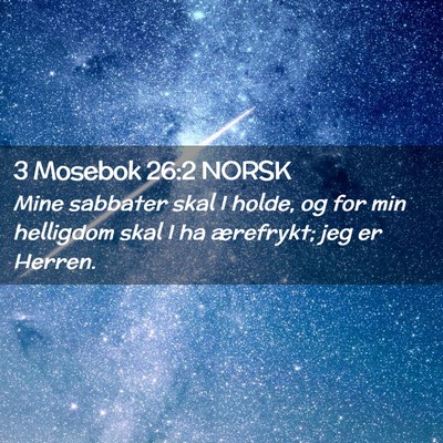 Picture 02 - 3 Mosebok 26:2 NORSK - Mine sabbater skal I holde, og for min helligdom - Bible Verse Picture