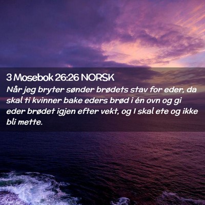 Picture 02 - 3 Mosebok 26:26 NORSK - Når jeg bryter sønder brødets stav for eder, - Bible Verse Picture