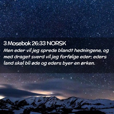 Picture 02 - 3 Mosebok 26:33 NORSK - Men eder vil jeg sprede blandt hedningene, og med - Bible Verse Picture