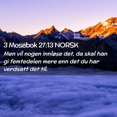 Picture 02 - 3 Mosebok 27:13 NORSK - Men vil nogen innløse det, da skal han gi - Bible Verse Picture