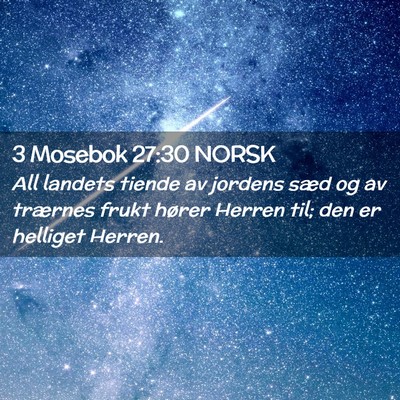 Picture 02 - 3 Mosebok 27:30 NORSK - All landets tiende av jordens sæd og av trærnes - Bible Verse Picture