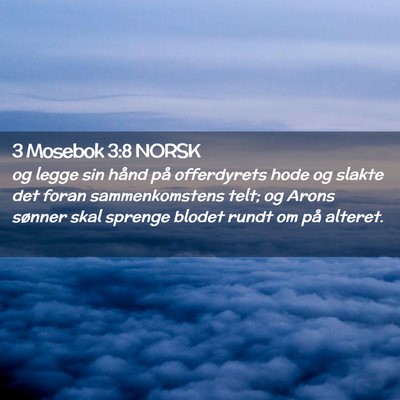 Picture 02 - 3 Mosebok 3:8 NORSK - og legge sin hånd på offerdyrets hode og slakte - Bible Verse Picture
