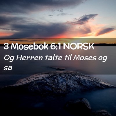 Picture 02 - 3 Mosebok 6:1 NORSK - Og Herren talte til Moses og - Bible Verse Picture