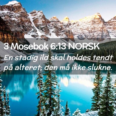 Picture 02 - 3 Mosebok 6:13 NORSK - En stadig ild skal holdes tendt på alteret; den - Bible Verse Picture