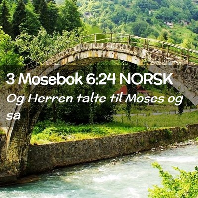 Picture 02 - 3 Mosebok 6:24 NORSK - Og Herren talte til Moses og - Bible Verse Picture