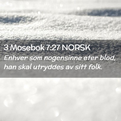 Picture 02 - 3 Mosebok 7:27 NORSK - Enhver som nogensinne eter blod, han skal - Bible Verse Picture