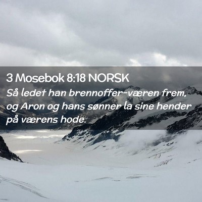 Picture 02 - 3 Mosebok 8:18 NORSK - Så ledet han brennoffer-væren frem, og Aron og - Bible Verse Picture